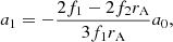 Mathematical equation: $$ \begin{aligned} a_1&= -\frac{2 f_1 - 2 f_2 r_{\mathrm{A} }}{3 f_1r_{\mathrm{A} }}a_0, \end{aligned} $$