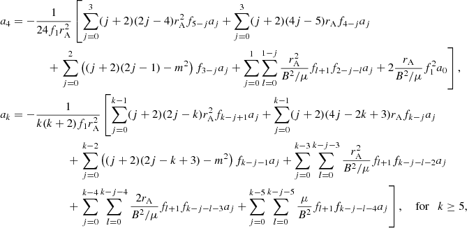 Mathematical equation: $$ \begin{aligned} a_4&= - \frac{1}{24f_1r_{\mathrm{A} }^2} \left[ \sum _{j=0}^3 (j+2)(2j-4)r_{\mathrm{A} }^2 f_{5-j} a_j +\sum _{j=0}^3 (j+2)(4j-5)r_{\mathrm{A} }f_{4-j} a_j \right. \nonumber \\&\qquad \qquad + \left. \sum _{j=0}^2 \left( (j+2)(2j-1) -m^2\right) f_{3-j} a_j + \sum _{j=0}^1 \sum _{l = 0}^{1-j} \frac{r_{\mathrm{A} }^2}{B^2/\mu } f_{l+1} f_{2-j-l} a_j + 2\frac{r_{\mathrm{A} }}{B^2 / \mu } f_{1}^2 a_0 \right], \nonumber \\ a_k&= -\frac{1}{k (k+2)f_1r_{\mathrm{A} }^2} \left[ \sum _{j=0}^{k-1} (j+2) (2j - k) r_{\mathrm{A} }^2 f_{k-j+1} a_j + \sum _{j=0}^{k-1} (j+2) (4j -2 k + 3) r_{\mathrm{A} }f_{k-j} a_j \right. \nonumber \\&\qquad \qquad \qquad \,+\left. \sum _{j=0}^{k-2} \left( (j+2)(2j-k+3) - m^2 \right) f_{k-j-1} a_j + \sum _{j=0}^{k-3} \sum _{l = 0}^{k-j-3} \frac{r_{\mathrm{A} }^2}{B^2/ \mu } f_{l+1}f_{k-j-l-2} a_j \right. \nonumber \\&\qquad \qquad \qquad \,+\left. \sum _{j=0}^{k-4} \sum _{l = 0}^{k-j-4} \frac{2r_{\mathrm{A} }}{B^2/ \mu } f_{l+1}f_{k-j-l-3} a_j + \sum _{j=0}^{k-5} \sum _{l = 0}^{k-j-5} \frac{\mu }{B^2} f_{l+1}f_{k-j-l-4} a_j \right], \quad \text{ for} \quad k \ge 5,\qquad \,\end{aligned} $$