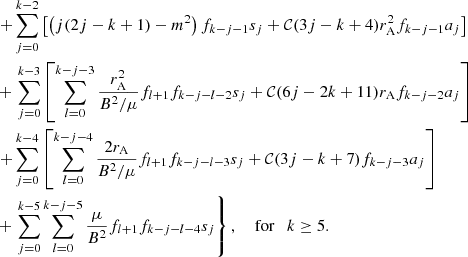 Mathematical equation: $$ \begin{aligned}&\qquad \qquad \qquad \,\left. + \sum _{j=0}^{k-2} \left[ \left( j (2j-k+1) - m^2\right) f_{k-j-1} s_j + \mathcal{C} (3j-k+4)r_{\mathrm{A} }^2 f_{k-j-1} a_j \right] \right. \nonumber \\&\qquad \qquad \qquad \,+ \left. \sum _{j=0}^{k-3} \left[ \sum _{l=0}^{k-j-3} \frac{r_{\mathrm{A} }^2}{B^2/\mu } f_{l+1} f_{k-j-l-2} s_j + \mathcal{C} (6j-2k+11)r_{\mathrm{A} }f_{k-j-2} a_j \right] \right. \nonumber \\&\qquad \qquad \qquad \,\left. + \sum _{j=0}^{k-4} \left[ \sum _{l=0}^{k-j-4} \frac{2r_{\mathrm{A} }}{B^2/\mu } f_{l+1} f_{k-j-l-3} s_j + \mathcal{C} (3j-k+7) f_{k-j-3} a_j \right] \right. \nonumber \\&\qquad \qquad \qquad \,+ \left. \sum _{j=0}^{k-5} \sum _{l=0}^{k-j-5} \frac{\mu }{B^2} f_{l+1} f_{k-j-l-4} s_j \right\} , \quad \text{ for} \quad k \ge 5. \end{aligned} $$