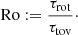 Mathematical equation: $$ \begin{aligned} {\mathrm{Ro}}:={\tau _{\rm rot}\over \tau _{\rm tov}}\cdot \end{aligned} $$
