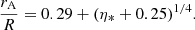 Mathematical equation: $$ \begin{aligned} {r_{\rm A}\over R}=0.29+(\eta _*+0.25)^{1/4}. \end{aligned} $$