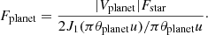Mathematical equation: $$ \begin{aligned} F_{\rm planet} = \frac{|V_{\rm planet}| F_{\rm star}}{2 J_1(\pi \theta _{\rm planet}u)/\pi \theta _{\rm planet}u}\cdot \end{aligned} $$