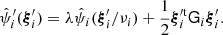 $$ \begin{aligned} \hat{\psi }_i^\prime ({\boldsymbol{\xi }}_i^\prime )=\lambda \hat{\psi }_i({\boldsymbol{\xi }}_i^\prime /\nu _i) +{1\over 2}{\boldsymbol{\xi }}_i^{\prime \mathrm{t}}\mathsf{G }_i{\boldsymbol{\xi }}_i^\prime . \end{aligned} $$