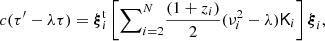 $$ \begin{aligned} c(\tau ^\prime -\lambda \tau )= {\boldsymbol{\xi }}_i^\mathrm{t}\left[{\sum }_{i=2}^N {(1+z_i)\over 2}(\nu _i^2-\lambda ) \mathsf{K }_i \right]{\boldsymbol{\xi }}_i, \end{aligned} $$