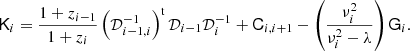 $$ \begin{aligned} \mathsf{K }_i={1+z_{i-1}\over 1+z_i} \left( {\mathcal{D}}_{i-1,i}^{-1} \right)^\mathrm{t}{\mathcal{D}}_{i-1}{\mathcal{D}}_i^{-1}+{\mathsf{C }}_{i,i+1} -\left( \nu _i^2\over \nu _i^2-\lambda \right)\mathsf{G }_i. \end{aligned} $$
