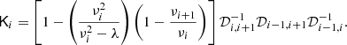 $$ \begin{aligned} \mathsf{K }_i=\left[1-\left( \nu _i^2\over \nu _i^2-\lambda \right)\left( 1-{\nu _{i+1}\over \nu _i} \right) \right] {\mathcal{D}}_{i,i+1}^{-1}{\mathcal{D}}_{i-1,i+1}{\mathcal{D}}_{i-1,i}^{-1}. \end{aligned} $$