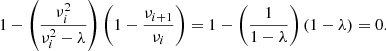 $$ 1-\left( \nu _i^2\over \nu _i^2-\lambda \right)\left( 1-{\nu _{i+1}\over \nu _i} \right) =1-\left( 1\over 1-\lambda \right)(1-\lambda )=0. $$