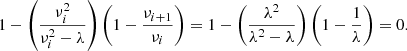 $$ 1-\left( \nu _i^2\over \nu _i^2-\lambda \right)\left( 1-{\nu _{i+1}\over \nu _i} \right) =1-\left( \lambda ^2\over \lambda ^2-\lambda \right)\left( 1-{1\over \lambda } \right) =0. $$