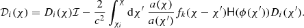 $$ \begin{aligned} {\mathcal{D}}_i(\chi )=D_i(\chi )\mathcal{I} -{2\over c^2}\int _{\chi _i}^\chi {\mathrm{d}}\chi ^\prime \; {a(\chi )\over a(\chi ^\prime )} f_k(\chi -\chi ^\prime )\mathsf{H }(\phi (\chi ^\prime )) D_i(\chi ^\prime ). \end{aligned} $$