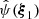 $ \hat\psi({\boldsymbol{\xi}}_1) $