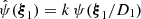 $ \hat\psi({\boldsymbol{\xi}}_1)=k\,\psi({\boldsymbol{\xi}}_1/D_1) $
