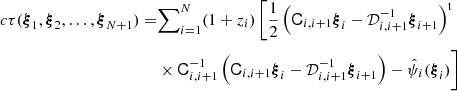 $$ \begin{aligned} c\tau ({\boldsymbol{\xi }}_1,{\boldsymbol{\xi }}_2,\dots ,{\boldsymbol{\xi }}_{N+1}) =&{\sum }_{i=1}^N (1+z_i)\, \Biggl [{1\over 2} \left( {\mathsf{C }}_{i,i+1}{\boldsymbol{\xi }}_i - {\mathcal{D}}_{i,i+1}^{-1}{\boldsymbol{\xi }}_{i+1} \right)^\mathrm{t}\nonumber \\&\times {\mathsf{C }}_{i,i+1}^{-1}\left( {\mathsf{C }}_{i,i+1}{\boldsymbol{\xi }}_i - {\mathcal{D}}_{i,i+1}^{-1}{\boldsymbol{\xi }}_{i+1} \right) - \hat{\psi }_i({\boldsymbol{\xi }}_i) \Biggr ] \end{aligned} $$