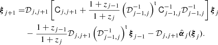 $$ \begin{aligned} {\boldsymbol{\xi }}_{j+1} =&{\mathcal{D}}_{j,j+1}\left[{\mathsf{C }}_{j,j+1} +{1+z_{j-1}\over 1+z_j}\left( {\mathcal{D}}_{j-1,j}^{-1} \right)^\mathrm{t}{\mathsf{C }}_{j-1,j}^{-1}{\mathcal{D}}_{j-1,j}^{-1} \right]{\boldsymbol{\xi }}_j \nonumber \\&- {1+z_{j-1}\over 1+z_j}{\mathcal{D}}_{j,j+1}\left( {\mathcal{D}}_{j-1,j}^{-1} \right)^\mathrm{t}{\boldsymbol{\xi }}_{j-1}-{\mathcal{D}}_{j,j+1}\hat{{\boldsymbol{\alpha }}}_j({\boldsymbol{\xi }}_j). \end{aligned} $$