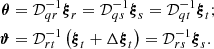 $$ \begin{aligned} {\boldsymbol{\theta }}&={\mathcal{D}}_{qr}^{-1}{\boldsymbol{\xi }}_r ={\mathcal{D}}_{qs}^{-1}{\boldsymbol{\xi }}_s={\mathcal{D}}_{qt}^{-1}{\boldsymbol{\xi }}_t; \nonumber \\ {\boldsymbol{\vartheta }}&={\mathcal{D}}_{rt}^{-1} \left( {\boldsymbol{\xi }}_t+\Delta {\boldsymbol{\xi }}_t \right)={\mathcal{D}}_{rs}^{-1}{\boldsymbol{\xi }}_s. \end{aligned} $$