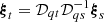 $ {\boldsymbol{\xi}}_t={{\cal D}}_{qt}{{\cal D}}_{qs}^{-1}{\boldsymbol{\xi}}_s $