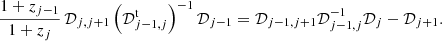 $$ \begin{aligned} {1+z_{j-1} \over 1+z_j}\,{\mathcal{D}}_{j,j+1} \left( {\mathcal{D}}_{j-1,j}^\mathrm{t} \right)^{-1}{\mathcal{D}}_{j-1}={\mathcal{D}}_{j-1,j+1}{\mathcal{D}}_{j-1,j}^{-1}{\mathcal{D}}_{j}-{\mathcal{D}}_{j+1}. \end{aligned} $$