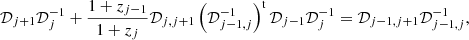 $$ \begin{aligned} {\mathcal{D}}_{j+1}{\mathcal{D}}_j^{-1}+{1+z_{j-1}\over 1+z_j}{\mathcal{D}}_{j,j+1} \left( {\mathcal{D}}_{j-1,j}^{-1} \right)^\mathrm{t}{\mathcal{D}}_{j-1}{\mathcal{D}}_j^{-1} ={\mathcal{D}}_{j-1,j+1}{\mathcal{D}}_{j-1,j}^{-1}, \end{aligned} $$