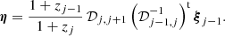 $$ {\boldsymbol{\eta }}={1+z_{j-1} \over 1+z_j}\,{\mathcal{D}}_{j,j+1}\left( {\mathcal{D}}_{j-1,j}^{-1} \right)^\mathrm{t}{\boldsymbol{\xi }}_{j-1}. $$