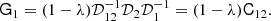 $$ \begin{aligned} \mathsf{G }_1=(1-\lambda ){\mathcal{D}}_{12}^{-1}{\mathcal{D}}_2{\mathcal{D}}_1^{-1}=(1-\lambda ) {\mathsf{C }}_{12}. \end{aligned} $$