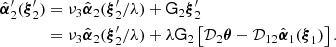 $$ \begin{aligned} \hat{{\boldsymbol{\alpha }}}_2^\prime ({\boldsymbol{\xi }}_2^\prime )&= \nu _3\hat{{\boldsymbol{\alpha }}}_2({\boldsymbol{\xi }}_2^\prime /\lambda ) +\mathsf{G }_2{\boldsymbol{\xi }}_2^\prime \nonumber \\&= \nu _3\hat{{\boldsymbol{\alpha }}}_2({\boldsymbol{\xi }}_2^\prime /\lambda ) +\lambda \mathsf{G }_2 \left[{\mathcal{D}}_2{\boldsymbol{\theta }}-{\mathcal{D}}_{12}\hat{{\boldsymbol{\alpha }}}_1({\boldsymbol{\xi }}_1) \right]. \end{aligned} $$