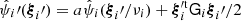 $ \hat\psi_i\prime({\boldsymbol{\xi}}_i\prime)=a \hat\psi_i({\boldsymbol{\xi}}_i\prime/\nu_i) +{\boldsymbol{\xi}}_i^{\prime\mathrm{t}}{\mathsf{G}}_i{\boldsymbol{\xi}}_i\prime/2 $