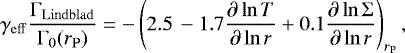Mathematical equation: \begin{equation*}\gamma_{\mathrm{eff}} \frac{\Gamma_{\mathrm{Lindblad}}}{\Gamma_{0}(r_{\mathrm{P}})} = - \left(2.5 \, - 1.7 \frac{\partial \ln T}{\partial \ln r} + 0.1 \frac{\partial \ln \Sigma}{\partial \ln r} \right)_{r_{\mathrm{P}}}, \end{equation*}