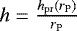 Mathematical equation: $h=\frac{h_{\mathrm{pr}}(r_{\mathrm{P}})}{r_{\mathrm{P}}}$
