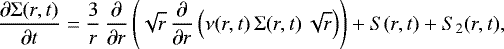 Mathematical equation: \begin{equation*} \frac{\partial \Sigma(r,t)}{\partial t} = \frac{3}{r} \, \frac{\partial}{\partial r}\left(\sqrt{r} \, \frac{\partial}{\partial r} \left( \nu(r,t) \, \Sigma(r,t) \, \sqrt{r}\right) \right) + S(r,t) + S_{2}(r,t),\end{equation*}