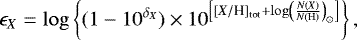 Mathematical equation: \begin{equation*} \epsilon_X = \log \left\{ (1 - 10^{\delta_X}) \times 10^{\left[ [X/\textrm{H}]_{\textrm{tot}} + \log \left( \frac{N(X)}{N(\textrm{H})} \right)_{\odot} \right]} \right\} \mbox{,}\end{equation*}