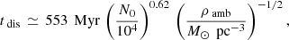Mathematical equation: $$ \begin{aligned} t_{\text{ dis}}\,\simeq \,553\,\text{ Myr}\,\left(\frac{N_{0}}{10^4}\right)^{0.62}\,\left(\frac{\rho _{\text{ amb}}}{M_{\odot }\,\text{ pc}^{-3}}\right)^{-1/2} ,\end{aligned} $$