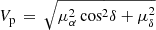 Mathematical equation: $ V_{\mathrm{p}}\,=\,\sqrt{ \mu_{\alpha}^2\,\mathrm{cos}^2\delta + \mu_{\delta}^2 } $