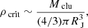 Mathematical equation: $$ \begin{aligned} \rho _{\text{ crit}}\sim \frac{M_{\text{ clu}}}{(4/3)\pi R_\text{ J}^3}, \end{aligned} $$