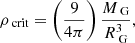 Mathematical equation: $$ \begin{aligned} \rho _{\text{ crit}}=\left(\frac{9}{4\pi }\right)\frac{M_{\text{ G}}}{R_{\text{ G}}^3},\end{aligned} $$
