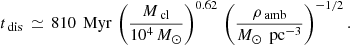 Mathematical equation: $$ \begin{aligned} t_{\text{ dis}}\,\simeq \,810\,\text{ Myr}\,\left(\frac{M_{\text{ cl}}}{10^4\,M_{\odot }}\right)^{0.62}\,\left(\frac{\rho _{\text{ amb}}}{M_{\odot }\,\text{ pc}^{-3}}\right)^{-1/2} .\end{aligned} $$