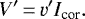 Mathematical equation: \begin{align*} V^{\prime}\,{=}\,v^{\prime}I_{\textrm{cor}}.\end{align*}