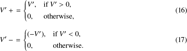 Mathematical equation: \begin{align*} V'+\,{=}\,& \begin{cases} V^{\prime}, & \text{if } V^{\prime} > 0,\\[3pt] 0, & \text{otherwise}, \end{cases}\\ V^{\prime}-\,{=}\,& \begin{cases} (-V^{\prime}), & \text{if } V^{\prime} < 0,\\[3pt] 0, & \text{otherwise}. \end{cases} \end{align*}