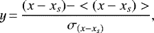 Mathematical equation: \begin{align*} y &\,{=}\,\frac{(x - x_{s}) - <(x - x_{s})>}{\sigma_{(x - x_{s})}},\end{align*}