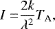 Mathematical equation: \begin{align*} I =& \frac{2k}{\lambda^2} T_{\textrm{A}},\end{align*}