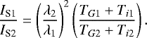 Mathematical equation: \begin{align*} \frac{I_{\textrm{S1}}}{I_{\textrm{S2}}} = \left(\frac{\lambda_{2}}{\lambda_{1}}\right)^2 \left( \frac{T_{G1} + T_{i1}}{T_{G2} + T_{i2}}\right).\end{align*}