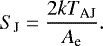 Mathematical equation: \begin{align*} S_{\textrm{J}} = \frac{2k T_{\textrm{AJ}}}{A_{\textrm{e}}}. \end{align*}