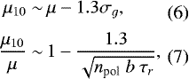 Mathematical equation: \begin{align}\mu_{10} \sim&\, \mu - 1.3 \sigma_{g} ,\\[3pt] \frac{\mu_{10}}{\mu} \sim&\, 1 - \frac{1.3}{\sqrt{n_{\textrm{pol}} \ b \ \tau_{r} }},\vspace*{-1.5pt}\end{align}