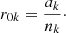 Mathematical equation: $$ \begin{aligned} r_{0k} = \frac{a_k}{n_k}\cdot \end{aligned} $$
