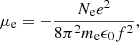 Mathematical equation: $$ \begin{aligned} \mu _{\rm e} = -\frac{N_{\rm e}e^2}{8\pi ^2m_{\rm e}\epsilon _0f^2}, \end{aligned} $$