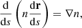 Mathematical equation: $$ \begin{aligned} \frac{\mathrm{d}}{\mathrm{d}s}\left( n \frac{\mathrm{d} \mathbf r }{\mathrm{d}s} \right) = \nabla n, \end{aligned} $$
