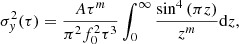 Mathematical equation: $$ \begin{aligned} \sigma _{ y}^2(\tau ) = \frac{A \tau ^{m}}{\pi ^2 f_{0}^2 \tau ^3} \int ^{\infty }_0 \frac{\sin ^4{(\pi z)}}{z^m}\mathrm{d}z, \end{aligned} $$