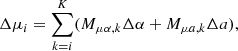 Mathematical equation: $$ \begin{aligned} \Delta \mu _i = \sum \limits _{k=i}^K (M_{\mu \alpha ,k} \Delta \alpha + M_{\mu a,k} \Delta a), \end{aligned} $$