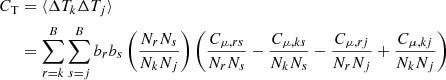 Mathematical equation: $$ \begin{aligned} C_{\rm T}&= \langle \Delta T_k \Delta T_j \rangle \nonumber \\&=\sum \limits _{r = k}^{B} \sum \limits _{s = j}^{B} b_r b_s \left( \frac{N_r N_s}{N_k N_j} \right) \left(\frac{C_{\mu ,rs}}{N_r N_s} - \frac{C_{\mu ,ks}}{N_k N_s} - \frac{C_{\mu ,rj}}{N_r N_j} + \frac{C_{\mu ,kj}}{N_k N_j} \right) \end{aligned} $$