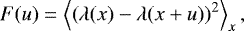 Mathematical equation: \begin{equation*} F(u) = \left\langle \left(\lambda(x) - \lambda(x+u) \right)^2 \right\rangle_x, \end{equation*}