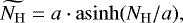 Mathematical equation: \begin{equation*} \widetilde{{{N_{\mathrm{H}}}}} = a\cdot \mathrm{asinh}({{N_{\mathrm{H}}}}/a), \end{equation*}