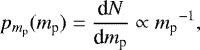 Mathematical equation: \begin{equation*}p_{{m_{\textrm{p}}}}({m_{\textrm{p}}}) = \frac{\textrm{d} N}{\textrm{d} {m_{\textrm{p}}}}\propto {m_{\textrm{p}}}^{-1}, \end{equation*}